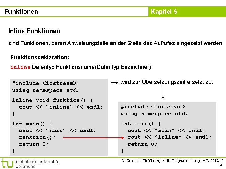 Funktionen Kapitel 5 Inline Funktionen sind Funktionen, deren Anweisungsteile an der Stelle des Aufrufes