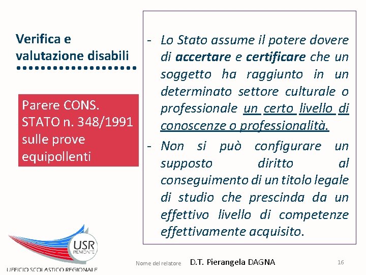 Verifica e valutazione disabili - Lo Stato assume il potere dovere di accertare e