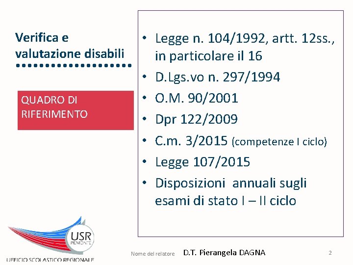 Verifica e valutazione disabili QUADRO DI RIFERIMENTO • Legge n. 104/1992, artt. 12 ss.