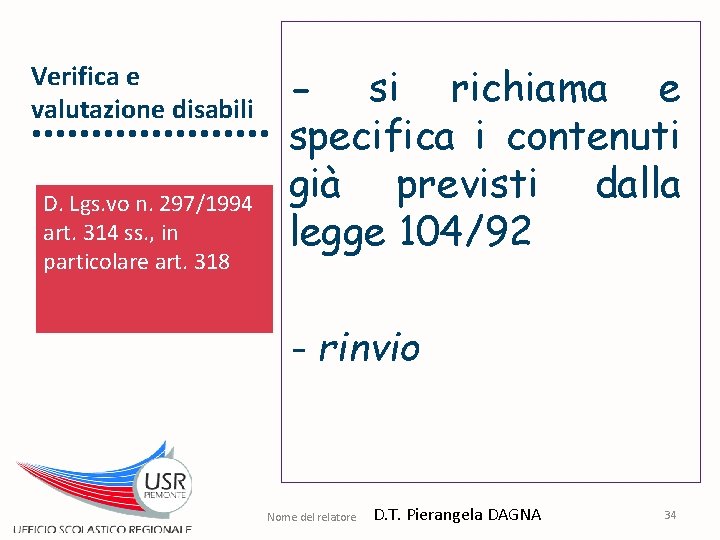 Verifica e valutazione disabili D. Lgs. vo n. 297/1994 art. 314 ss. , in