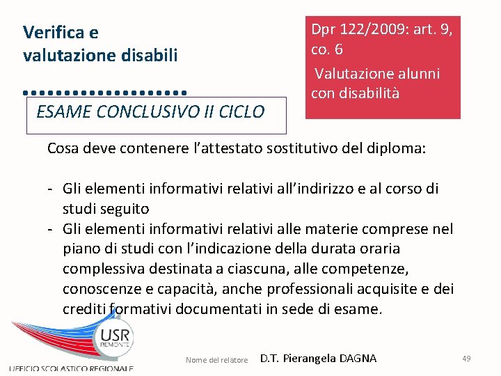 Verifica e valutazione disabili ESAME CONCLUSIVO II CICLO Dpr 122/2009: art. 9, co. 6