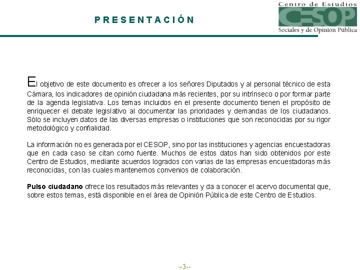 PRESENTACIÓN El objetivo de este documento es ofrecer a los señores Diputados y al