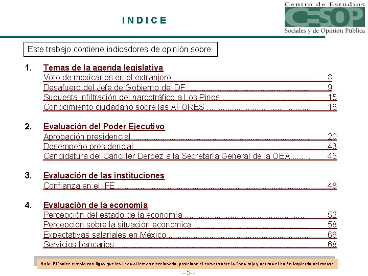 INDICE Este trabajo contiene indicadores de opinión sobre: 1. 2. 3. 4. Temas de