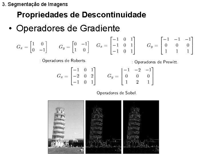 3. Segmentação de Imagens Propriedades de Descontinuidade • Operadores de Gradiente 