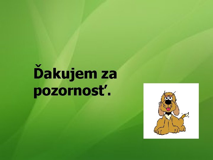 Ďakujem za pozornosť. 