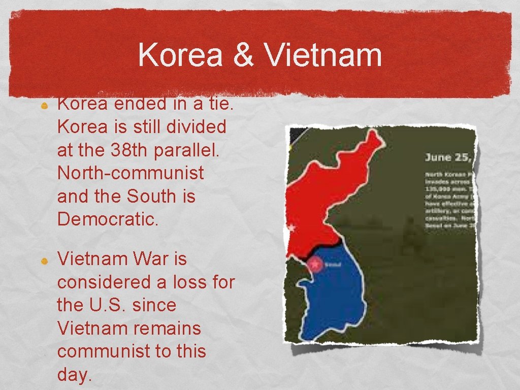 Korea & Vietnam Korea ended in a tie. Korea is still divided at the