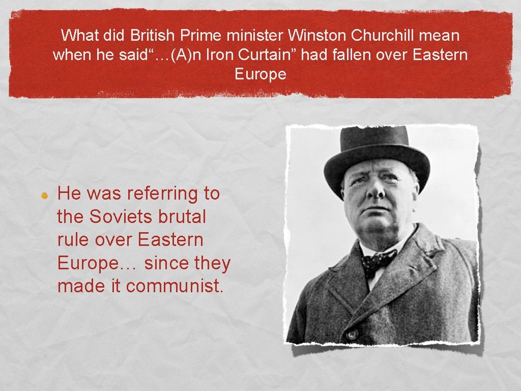 What did British Prime minister Winston Churchill mean when he said“…(A)n Iron Curtain” had