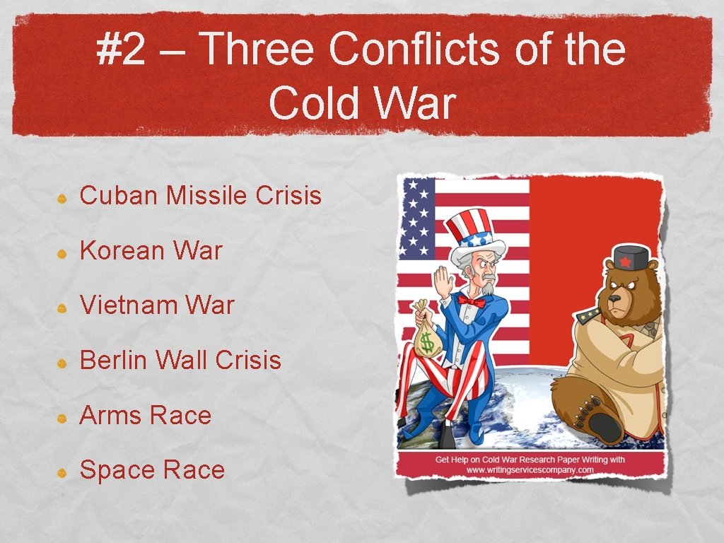 #2 – Three Conflicts of the Cold War Cuban Missile Crisis Korean War Vietnam