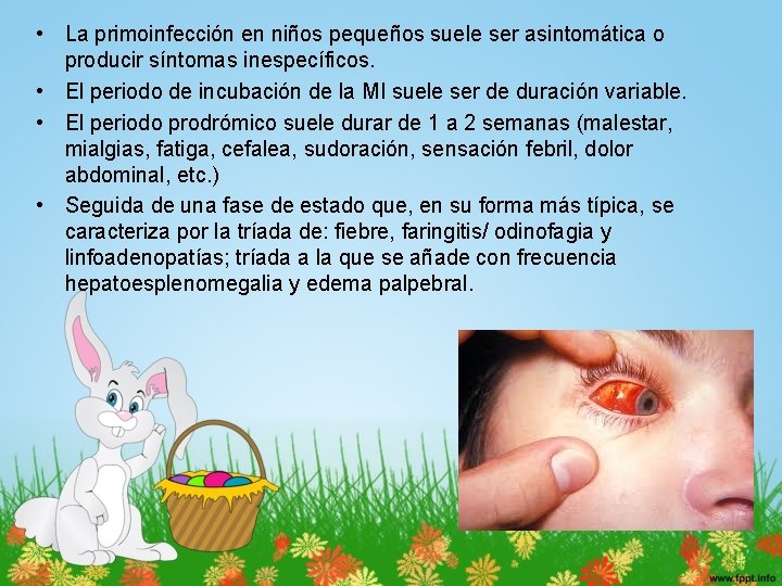  • La primoinfección en niños pequeños suele ser asintomática o producir síntomas inespecíficos.