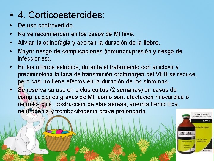  • 4. Corticoesteroides: • • De uso controvertido. No se recomiendan en los