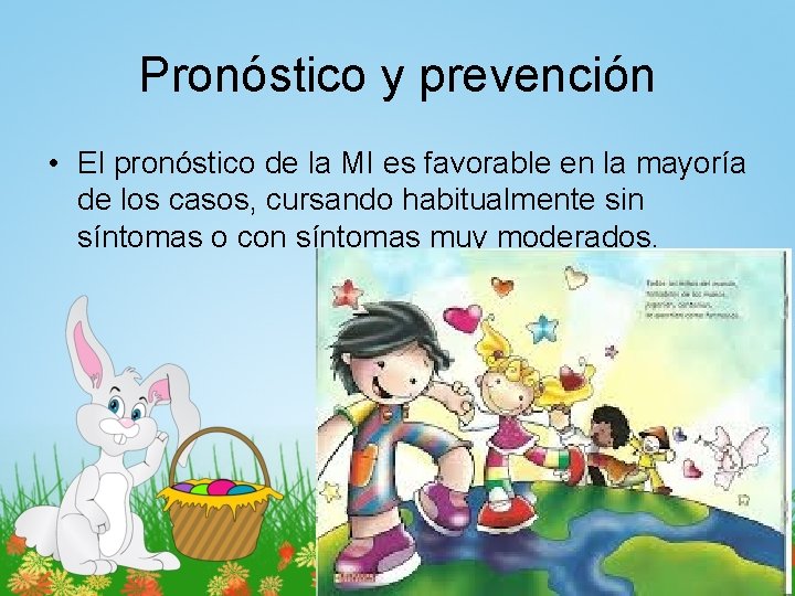 Pronóstico y prevención • El pronóstico de la MI es favorable en la mayoría