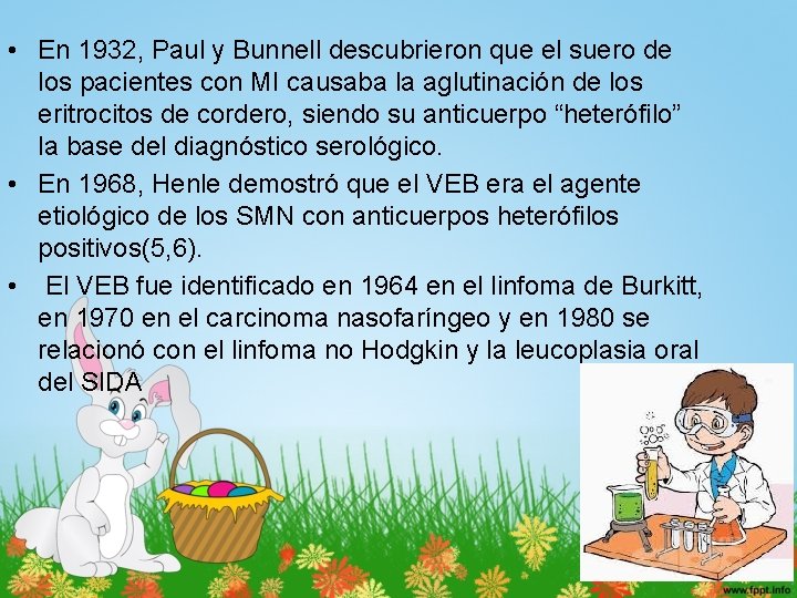  • En 1932, Paul y Bunnell descubrieron que el suero de los pacientes