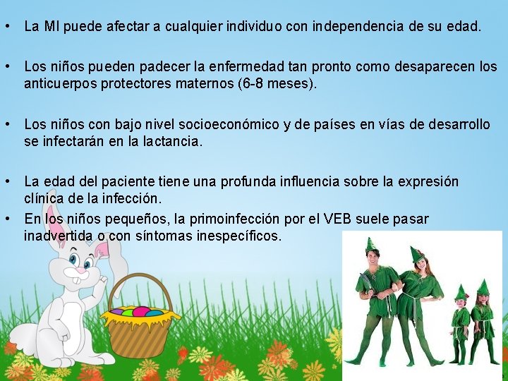  • La MI puede afectar a cualquier individuo con independencia de su edad.