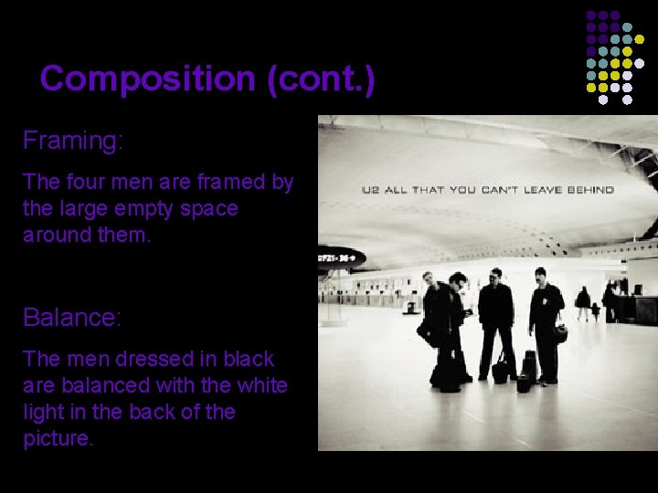 Composition (cont. ) Framing: The four men are framed by the large empty space