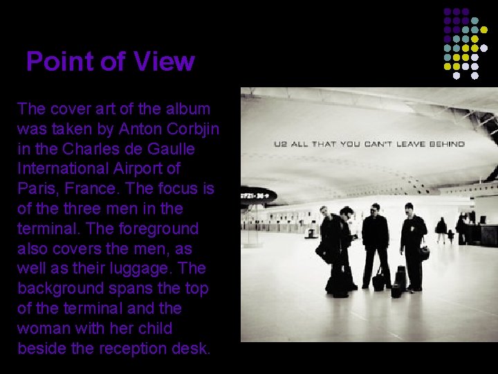 Point of View The cover art of the album was taken by Anton Corbjin