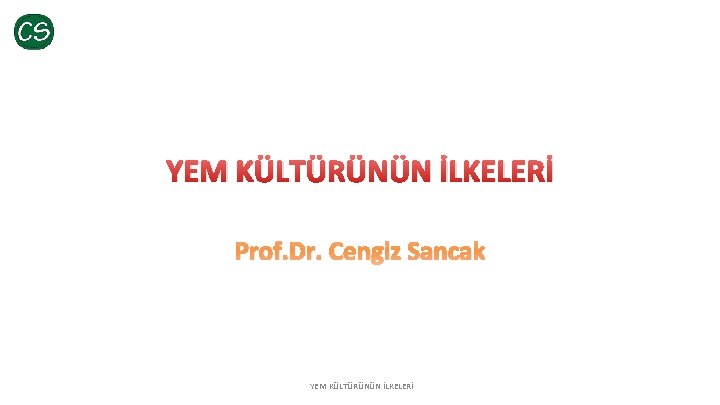 YEM KÜLTÜRÜNÜN İLKELERİ Prof. Dr. Cengiz Sancak YEM KÜLTÜRÜNÜN İLKELERİ 