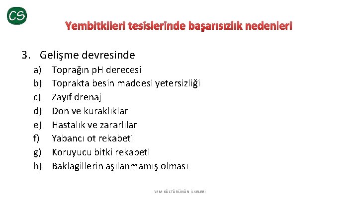 Yembitkileri tesislerinde başarısızlık nedenleri 3. Gelişme devresinde a) b) c) d) e) f) g)