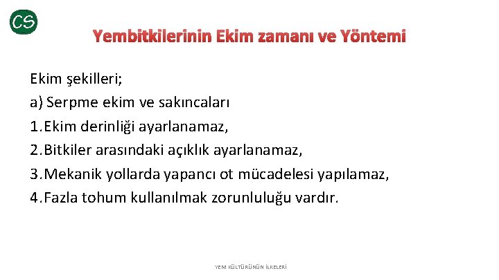 Yembitkilerinin Ekim zamanı ve Yöntemi Ekim şekilleri; a) Serpme ekim ve sakıncaları 1. Ekim