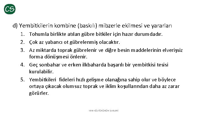 d) Yembitkilerin kombine (baskılı) mibzerle ekilmesi ve yararları 1. Tohumla birlikte atılan gübre bitkiler