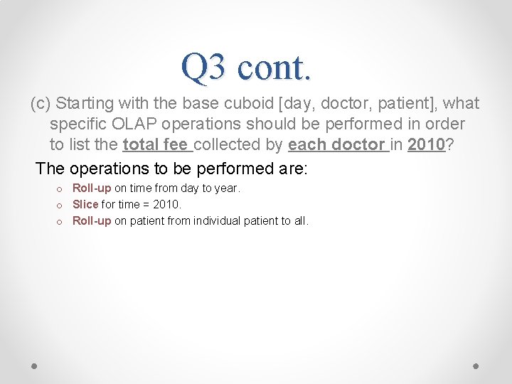 Q 3 cont. (c) Starting with the base cuboid [day, doctor, patient], what specific