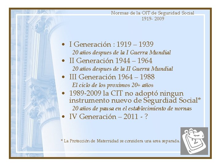 Normas de la OIT de Seguridad Social 1919 - 2009 • I Generación :