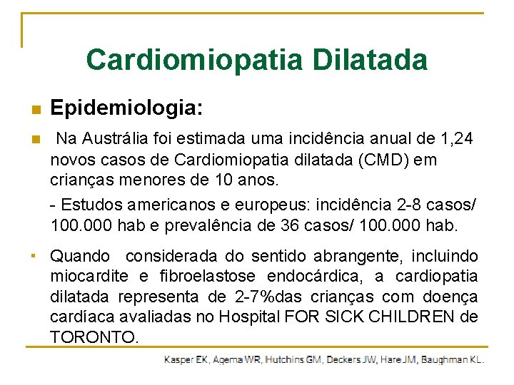 Cardiomiopatia Dilatada n Epidemiologia: n Na Austrália foi estimada uma incidência anual de 1,