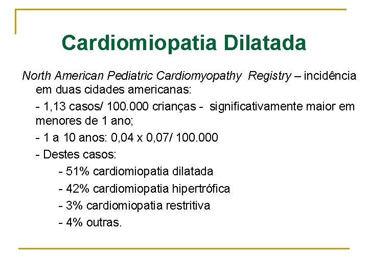 Cardiomiopatia Dilatada North American Pediatric Cardiomyopathy Registry – incidência em duas cidades americanas: -