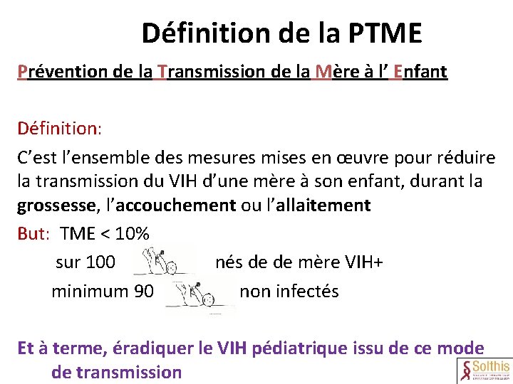 Définition de la PTME Prévention de la Transmission de la Mère à l’ Enfant