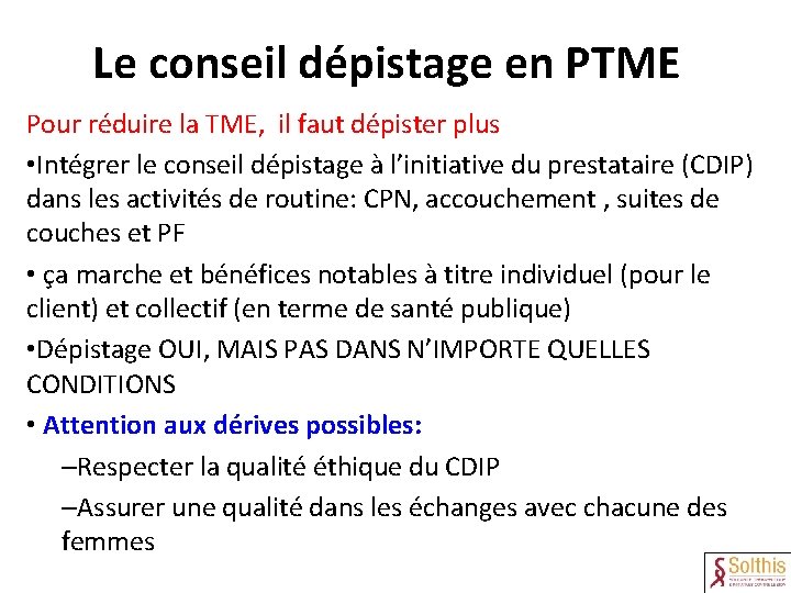 Le conseil dépistage en PTME Pour réduire la TME, il faut dépister plus •