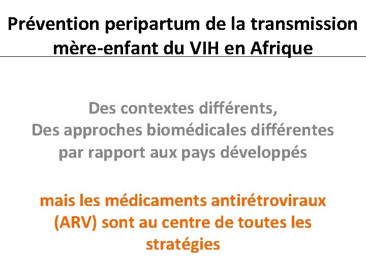 Prévention peripartum de la transmission mère-enfant du VIH en Afrique Des contextes différents, Des