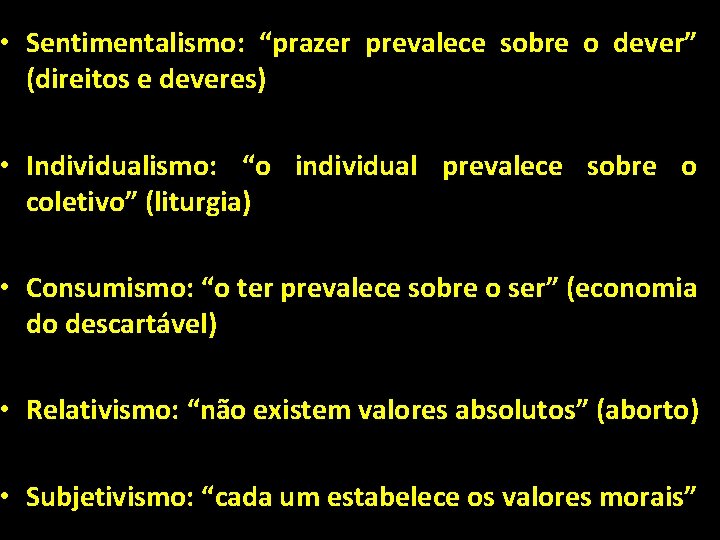  • Sentimentalismo: “prazer prevalece sobre o dever” (direitos e deveres) • Individualismo: “o