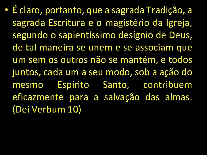  • É claro, portanto, que a sagrada Tradição, a sagrada Escritura e o