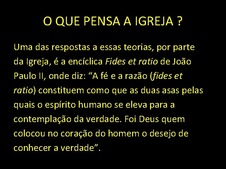 O QUE PENSA A IGREJA ? Uma das respostas a essas teorias, por parte