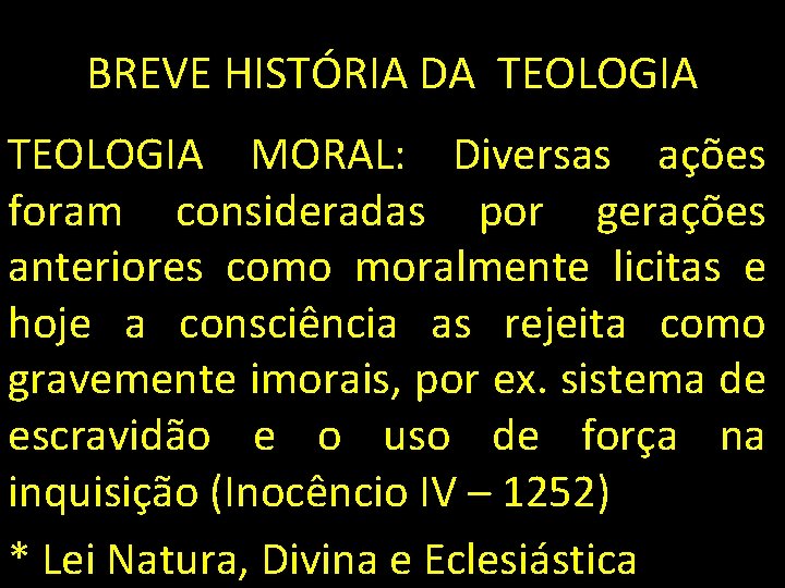 BREVE HISTÓRIA DA TEOLOGIA MORAL: Diversas ações foram consideradas por gerações anteriores como moralmente