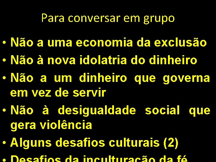 Para conversar em grupo • Não a uma economia da exclusão • Não à