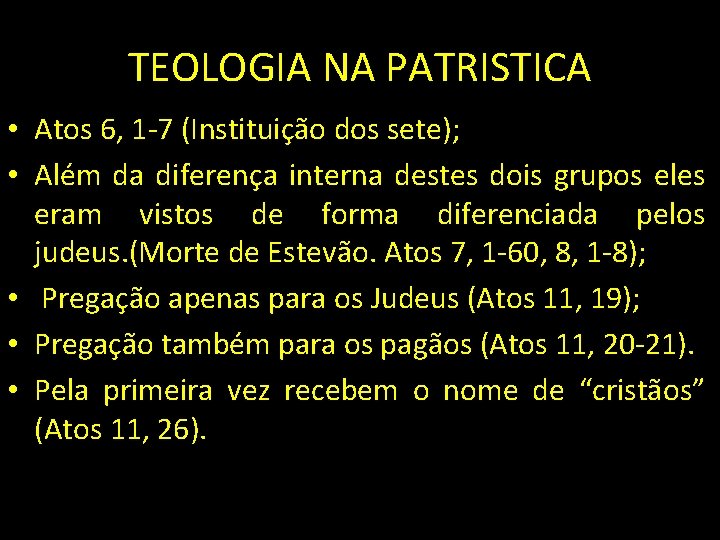 TEOLOGIA NA PATRISTICA • Atos 6, 1 -7 (Instituição dos sete); • Além da