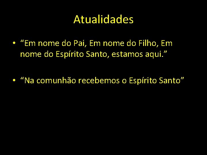 Atualidades • “Em nome do Pai, Em nome do Filho, Em nome do Espírito