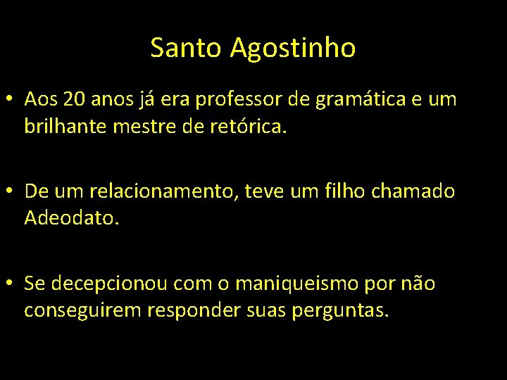 Santo Agostinho • Aos 20 anos já era professor de gramática e um brilhante