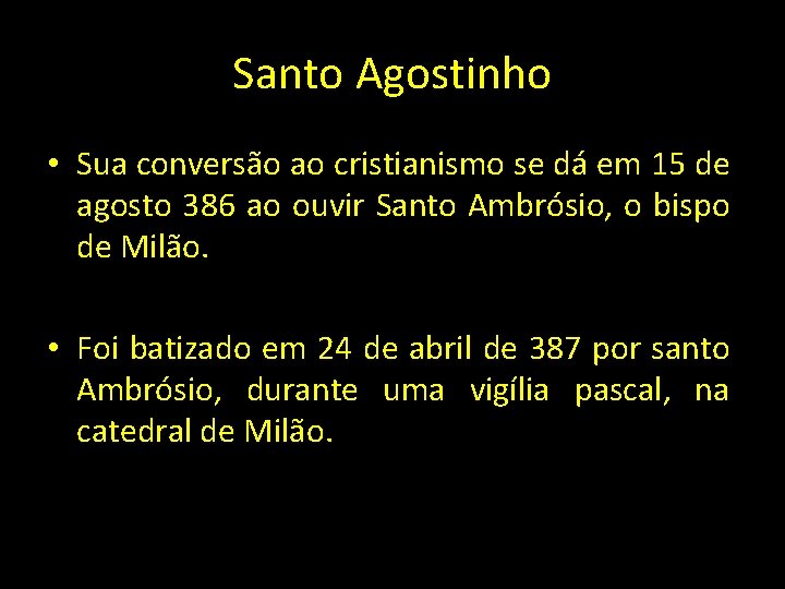 Santo Agostinho • Sua conversão ao cristianismo se dá em 15 de agosto 386