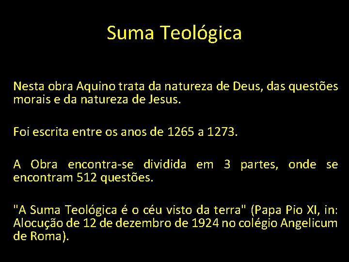 Suma Teológica Nesta obra Aquino trata da natureza de Deus, das questões morais e