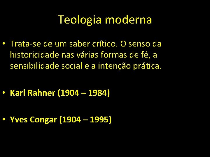 Teologia moderna • Trata-se de um saber crítico. O senso da historicidade nas várias