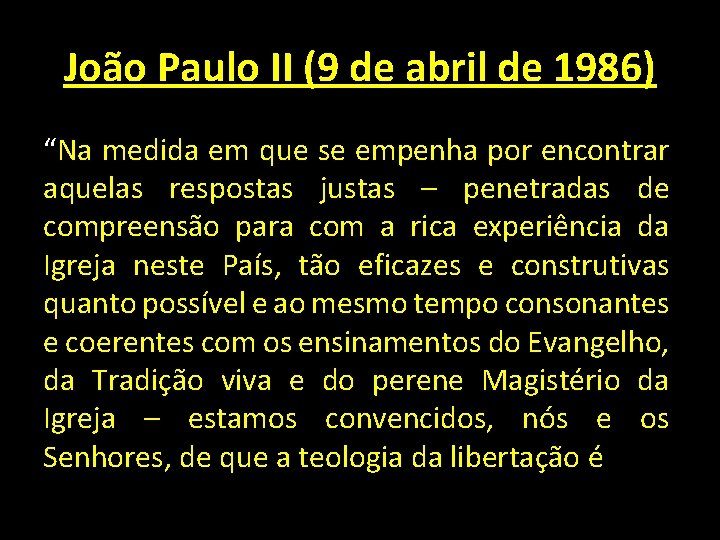 João Paulo II (9 de abril de 1986) “Na medida em que se empenha