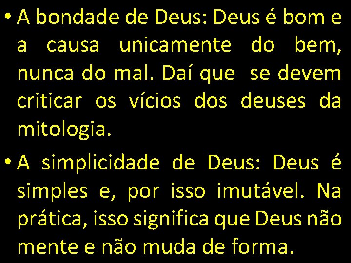  • A bondade de Deus: Deus é bom e a causa unicamente do