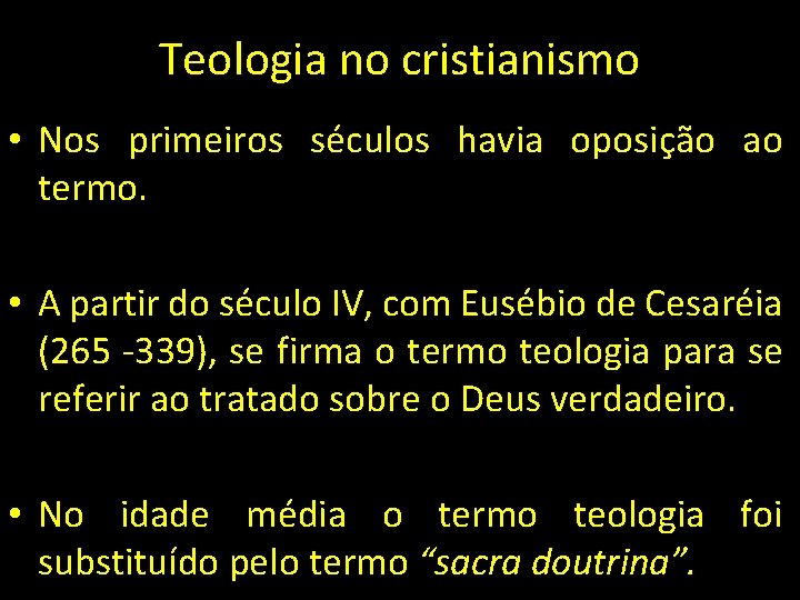 Teologia no cristianismo • Nos primeiros séculos havia oposição ao termo. • A partir