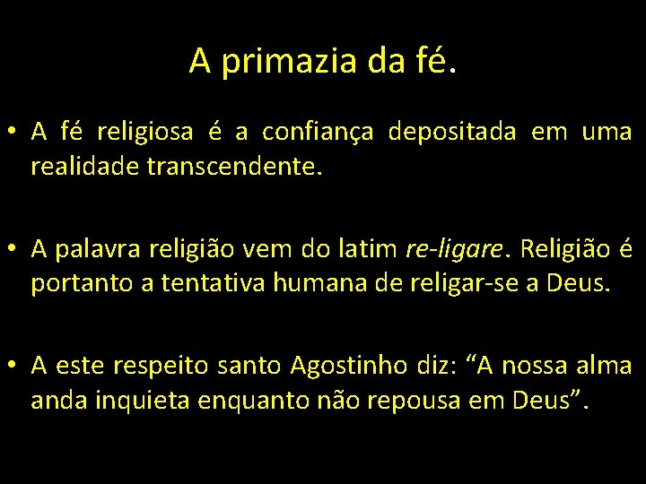 A primazia da fé. • A fé religiosa é a confiança depositada em uma