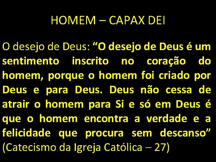 HOMEM – CAPAX DEI O desejo de Deus: “O desejo de Deus é um