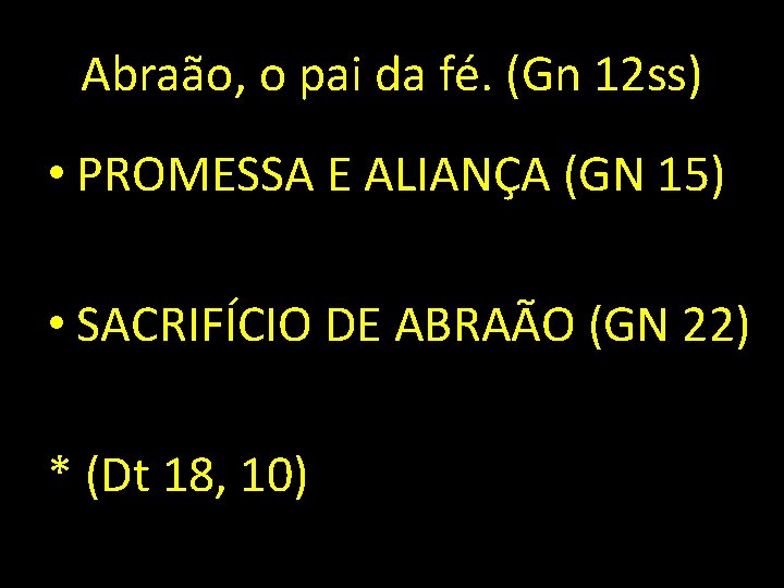 Abraão, o pai da fé. (Gn 12 ss) • PROMESSA E ALIANÇA (GN 15)