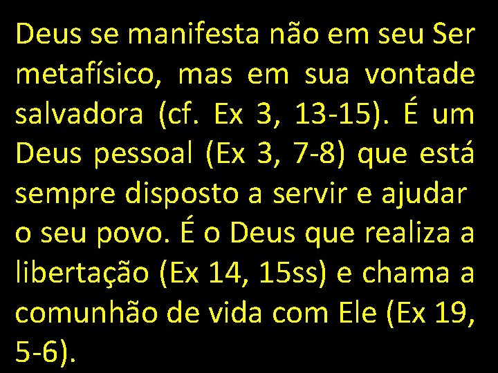 Deus se manifesta não em seu Ser metafísico, mas em sua vontade salvadora (cf.