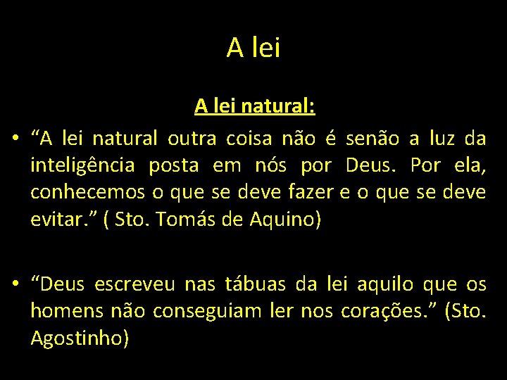 A lei natural: • “A lei natural outra coisa não é senão a luz