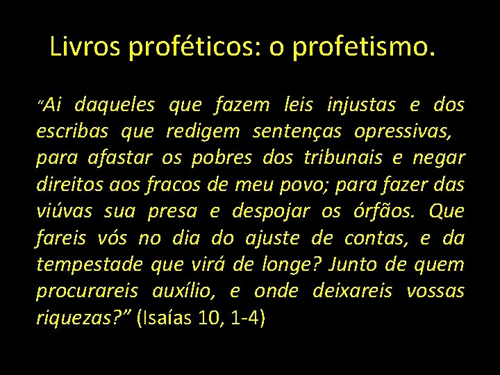 Livros proféticos: o profetismo. “Ai daqueles que fazem leis injustas e dos escribas que